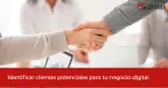 Identificar clientes potenciales para tu negocio digital Identificar clientes potenciales para tu negocio digital