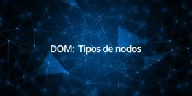 DOM: Tipos de nodos DOM: Tipos de nodos