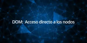 DOM: Acceso directo a los nodos DOM: Acceso directo a los nodos