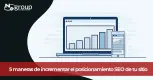 5 maneras de incrementar el posicionamiento SEO de tu sitio 5 maneras de incrementar el posicionamiento SEO de tu sitio